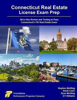 Connecticut Real Estate License Exam Prep: All-in-One Review and Testing to Pass Connecticut's PSI Real Estate Exam - Stephen Mettling