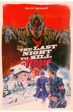The Last Night to Kill Nazis - David Agranoff