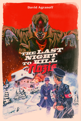 The Last Night to Kill Nazis - David Agranoff