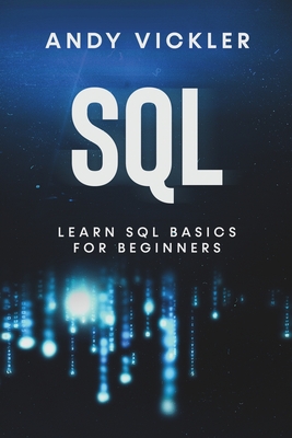 SQL: Learn SQL Basics For Beginners - Andy Vickler