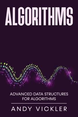 Algorithms: Advanced Data Structures for Algorithms - Andy Vickler