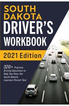 Coperta cărții 'South Dakota Driver's Workbook: 320+ Practice Driving Questions to Help You Pass the South Dakota Learner's Permit Test'