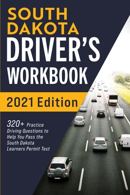 South Dakota Driver's Workbook: 320+ Practice Driving Questions to Help You Pass the South Dakota Learner's Permit Test - Connect Prep