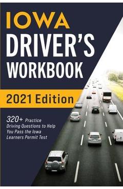 Coperta cărții 'Iowa Driver's Workbook: 320+ Practice Driving Questions to Help You Pass the Iowa Learner's Permit Test - Connect Prep'