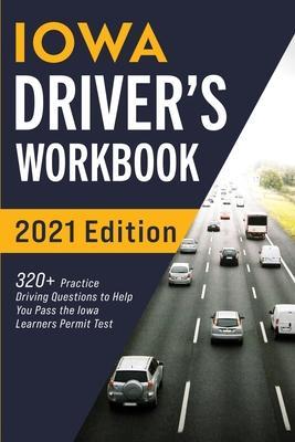 Iowa Driver's Workbook: 320+ Practice Driving Questions to Help You Pass the Iowa Learner's Permit Test - Connect Prep