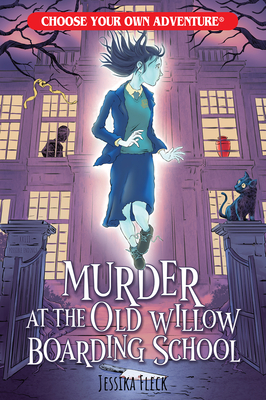 Murder at the Old Willow Boarding School (Choose Your Own Adventure) - Jessika Fleck