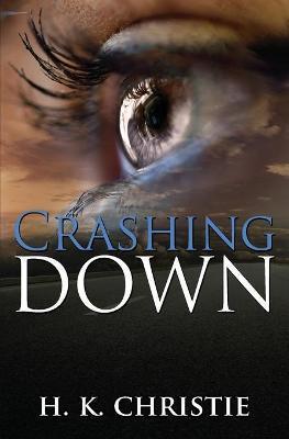 Crashing Down - H. K. Christie