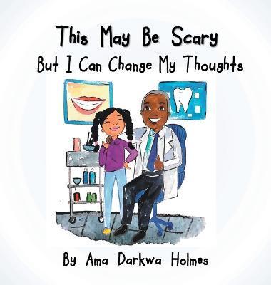 This May Be Scary But I Can Change My Thoughts - Ama Darkwa Holmes