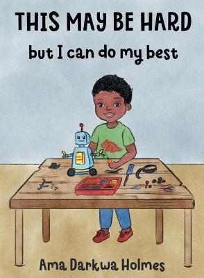 This May Be Hard But I Can Do My Best - Ama Darkwa Holmes