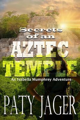 Secrets of an Aztec Temple - Paty Jager