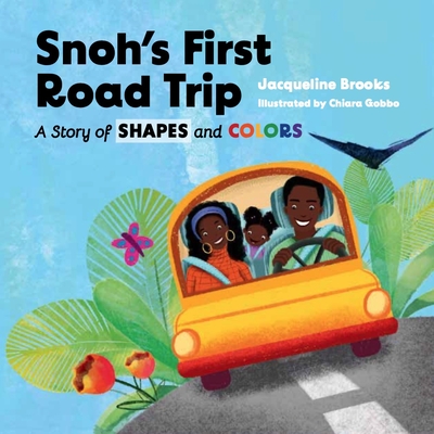 Snoh's First Road Trip: A Story of Shapes and Colors - Jacqueline Brooks
