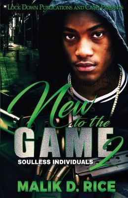 New to the Game 2: Soulless Individuals - Malik D. Rice