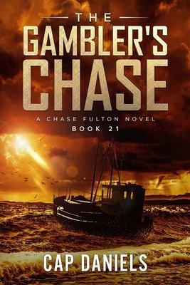 The Gambler's Chase: A Chase Fulton Novel - Cap Daniels