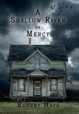 A Shallow River of Mercy - Robert Hays