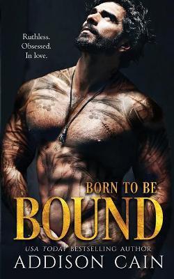 Born to be Bound - Addison Cain