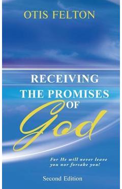 Coperta cărții 'Receiving the Promises of God: For He Will Never Leave You Nor Forsake You! - Otis Felton'