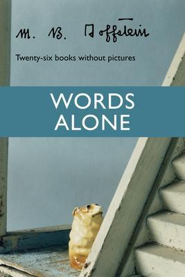 Words Alone: Twenty-Six Books Without Pictures - M. B. Goffstein
