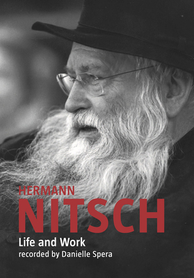 Hermann Nitsch: Life and Work: Recorded by Danielle Spera - Hermann Nitsch