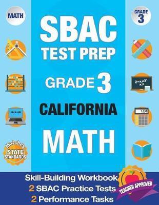 Sbac Test Prep Grade 3 California Math: Workbook and 2 Sbac Practice Tests, Caaspp California Test Grade 3, Caaspp Practice Test, California Math Grad - Smarter Balanced Test Prep Team