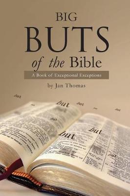 Big Buts of the Bible: A Book of Exceptional Exceptions - Janice Thomas
