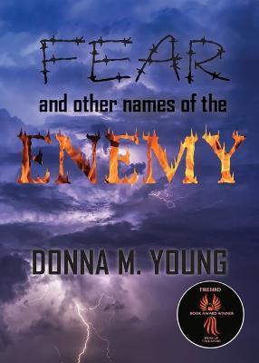 Fear and Other Names of the Enemy - Donna M. Young