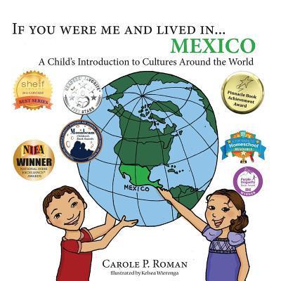 If You Were Me and Lived in... Mexico: A Child's Introduction to Cultures Around the World - Carole P. Roman