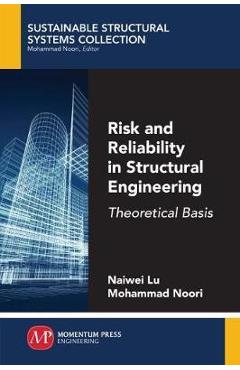 Coperta cărții 'Risk and Reliability in Structural Engineering: Theoretical Basis - Naiwei Lu'