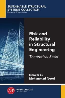 Coperta cărții 'Risk and Reliability in Structural Engineering: Theoretical Basis - Naiwei Lu'