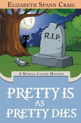 Pretty is as Pretty Dies - Elizabeth Spann Craig