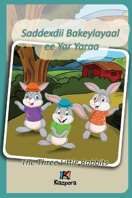 Saddexdii Bakeylayaal ee Yar Yaraa - Somali Children's Book - The Three Little Rabbits: The Three Little Rabbits (Somali) - Kiazpora