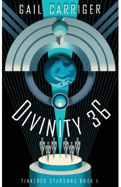 Poza produsului Divinity 36: Tinkered Starsong Book 1 - Gail Carriger