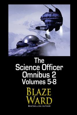 The Science Officer Omnibus 2 - Blaze Ward