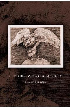 Coperta cărții 'Let's Become a Ghost Story - Rick Bursky'