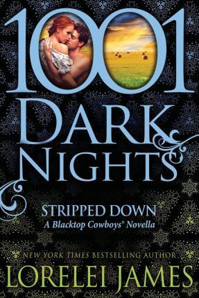Stripped Down: A Blacktop Cowboys Novella - Lorelei James