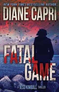 Coperta cărții 'Fatal Game: A Jess Kimball Thriller - Diane Capri'