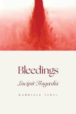 Bleedings - Incipit Tragoedia - Gabriele Tinti