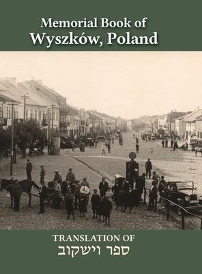 Wyszków Memorial Book: Translation of Sefer Wyszków - David Shtokfish