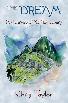 The Dream: A Spiritual Journey of Self-Healing - Chris Taylor