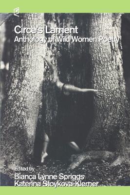 Circe's Lament: Anthology of Wild Women Poetry - Lynne Spriggs Bianca
