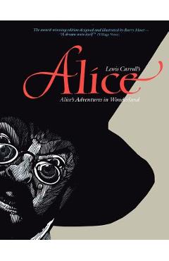 Coperta cărții 'Alice: Alice's Adventures in Wonderland - Barry Moser'