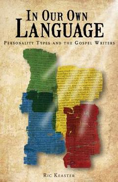 Coperta cărții 'In Our Own Language: Personality Types and the Gospel Writers - Ric Keaster'