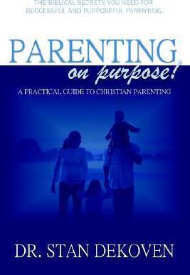 Parenting on Purpose - Stan Dekoven