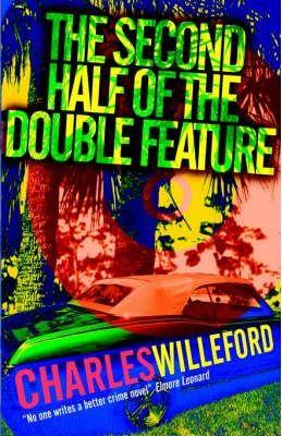 The Second Half of the Double Feature - Charles Willeford