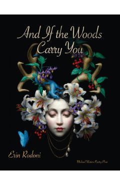 Coperta cărții 'And If the Woods Carry You - Erin Rodoni'
