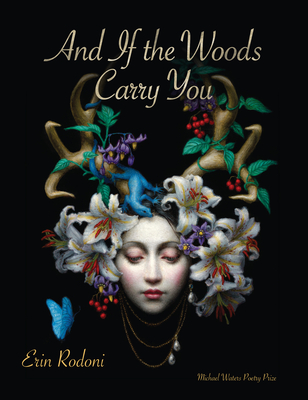 And If the Woods Carry You - Erin Rodoni