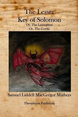 The Lesser Key of Solomon: The Lemegeton - Samuel Liddell Macgregor Mathers