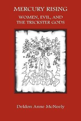 Coperta cărții 'Mercury Rising: Women, Evil and the Trickster Gods - Deldon Anne Mcneely'