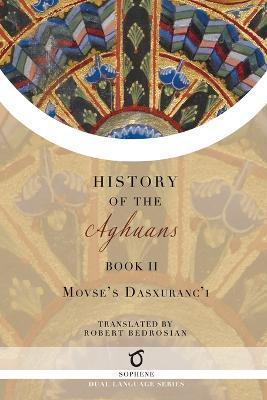 History of the Aghuans: Book 2 - Movses Dasxuranc'i (kaghankatvatsi)