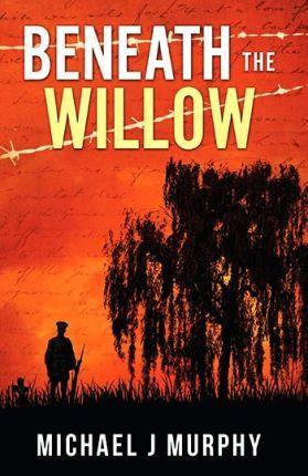 Beneath the Willow - Michael J. Murphy