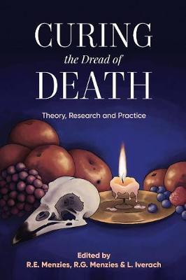 Curing the Dread of Death: Theory, Research and Practice - Rachel E. Menzies
